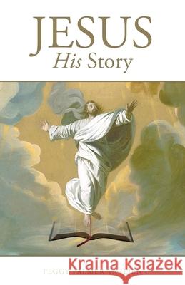 Jesus: His Story Peggy Palmer Varljen 9781640889163 Trilogy Christian Publishing - książka