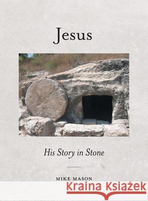 Jesus: His Story in Stone Mike Mason 9781525512193 FriesenPress - książka