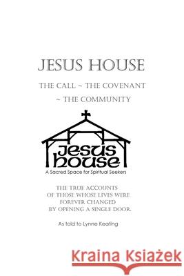 Jesus House: The Call, The Covenant, The Community Lynne Keating 9781514322970 Createspace Independent Publishing Platform - książka