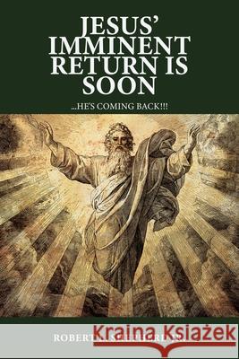 Jesus' Imminent Return Is Soon Robert L. Shepherd 9781957208053 Authors' Tranquility Press - książka