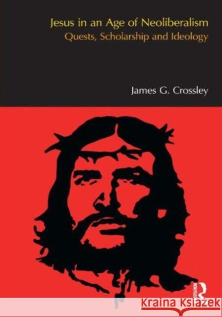 Jesus in an Age of Neoliberalism: Quests, Scholarship and Ideology Crossley, James G. 9781908049704  - książka