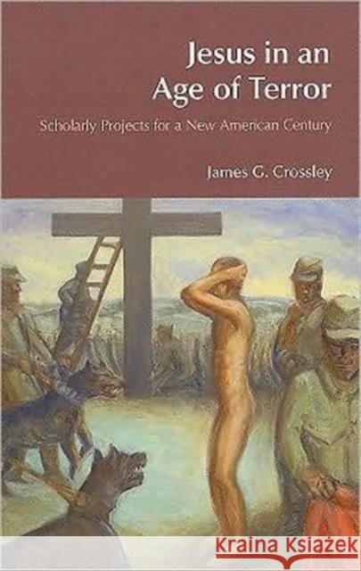Jesus in an Age of Terror: Scholarly Projects for a New American Century Crossley, James G. 9781845534295 Equinox Publishing - książka