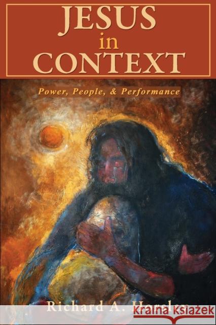 Jesus in Context: Power, People, & Performance Horsley, Richard A. 9780800663124 Fortress Press - książka