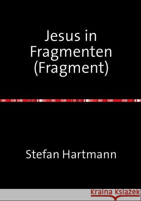 Jesus in Fragmenten (Fragment) Hartmann, Stefan 9783745082241 epubli - książka