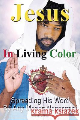 Jesus In Living Color: Spreading His Word By Any Means Necessary Matthew, Kenneth 9781545197776 Createspace Independent Publishing Platform - książka