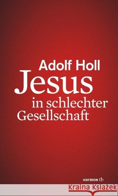 Jesus in schlechter Gesellschaft Holl, Adolf 9783852189062 Haymon Verlag - książka