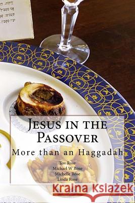 Jesus in the Passover: More than an Haggadah Rose, Michael W. 9781497407916 Createspace - książka