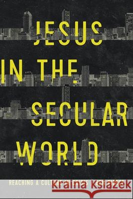 Jesus in the Secular World: Reaching a Culture in Crisis Pierce, Ben 9780578405582 Steiger Press - książka