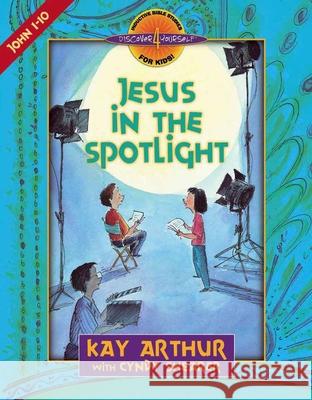 Jesus in the Spotlight: John 1-10 Kay Arthur Cyndy Shearer 9780736901192 Harvest House Publishers - książka