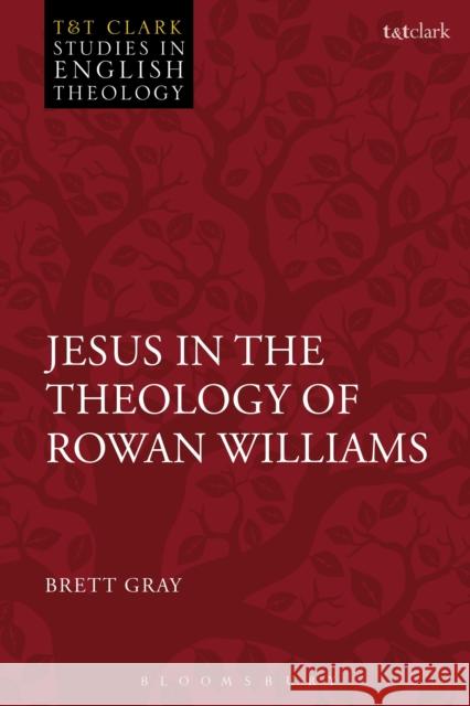 Jesus in the Theology of Rowan Williams Brett Gray Karen Kilby Michael Higton 9780567670175 T & T Clark International - książka