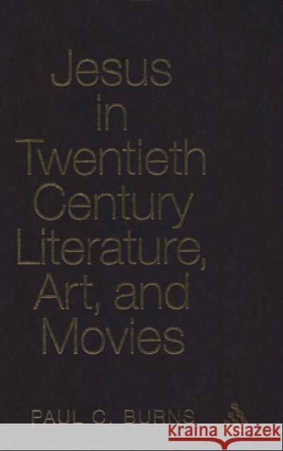 Jesus in Twentieth Century Literature, Art, and Movies Burns, Paul C. 9780826428400  - książka