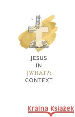 Jesus in (What?) Context Mindi Furby   9781943413133 Kingswynd - książka