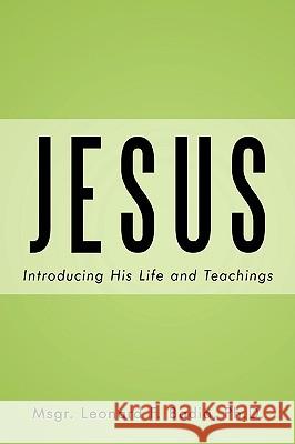 Jesus: Introducing His Life and Teachings Msgr Leonard F. Badia 9781438950518 Authorhouse - książka