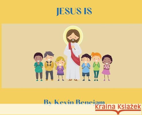 Jesus Is Kevin M. Benejam Leremy Gan Bnp Design Studio 9780578962764 Benejam LLC - książka