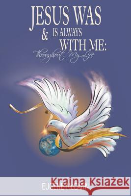 Jesus Is & Was Always With Me: Throughout My Life McCann, Eugene 9781682565537 Litfire Publishing, LLC - książka