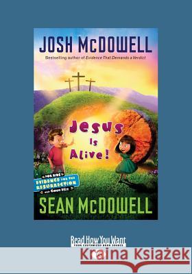 Jesus Is Alive!: Evidence for the Resurrection for Kids (Large Print 16pt) Sean McDowell Josh McDowell 9781459644151 ReadHowYouWant - książka