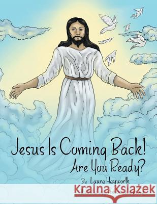 Jesus Is Coming Back!: Are You Ready? Laura Hayworth 9781489709417 Liferich - książka