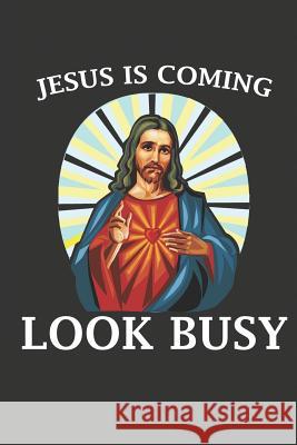Jesus Is Coming Look Busy: Funny Easter or Christmas Gift Midwest Merchandise 9781090245014 Independently Published - książka