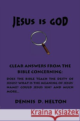 Jesus Is God Dennis D. Helton 9780982060889 Old Paths Publications, Incorporated - książka