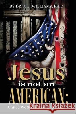 Jesus is not an American Julia L. Williams 9789694592534 Dr. J L Williams - książka