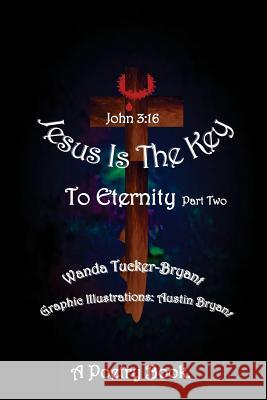 Jesus Is The Key: To Eternity Part Two Bryant, Austin 9781515041580 Createspace - książka