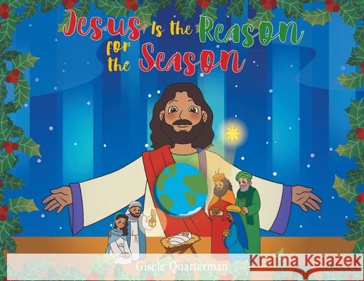 Jesus Is the Reason for the Season Gisele Quarterman 9781640886681 Trilogy Christian Publishing - książka