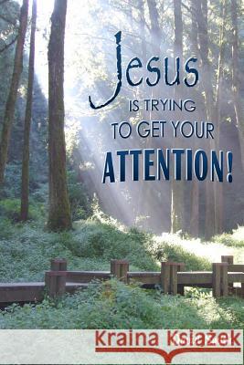 Jesus is Trying to Get Your Attention David Smith 9781312207196 Lulu.com - książka