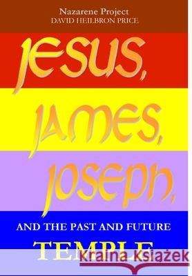 Jesus, James, Joseph and the Past and Future Temple Nazarene Project 9781291835045 Lulu Press Inc - książka