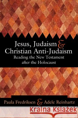 Jesus, Judaism, & Christian Anti-Judaism: Reading the New Testament After the Holocaust Fredriksen, Paula 9780664223281 Westminster John Knox Press - książka