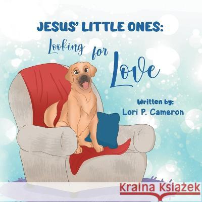 Jesus' Little Ones: Looking for Love Lori Cameron   9781639456796 Writers Branding LLC - książka