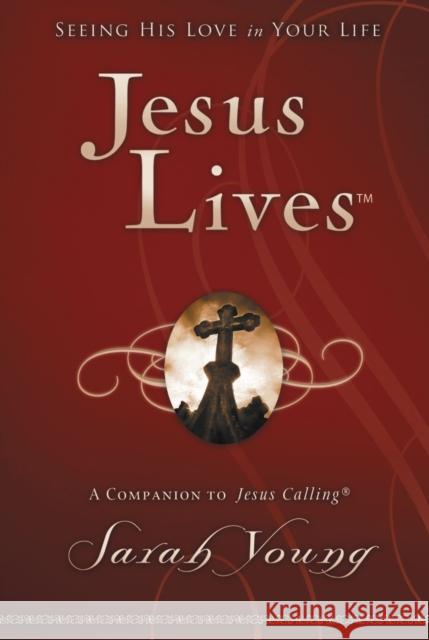 Jesus Lives: Seeing His Love in Your Life Sarah Young 9781400320943 Thomas Nelson Publishers - książka