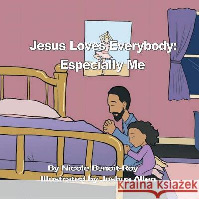 Jesus Loves Everybody: Especially Me Nicole Benoit-Roy 9781977879592 Createspace Independent Publishing Platform - książka