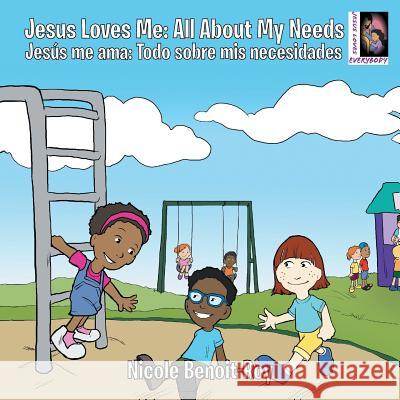 Jesus Loves Me / Jesús me ama: All About My Needs / Todo sobre mis necesidades Benoit-Roy, Nicole 9781512737073 WestBow Press - książka