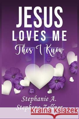 Jesus Loves Me This I Know Stephens-Zellner Stephanie A. Stephens-Zellner 9781736636909 Creation Publishing Group - książka