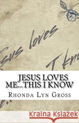 Jesus Loves Me...This I Know Rhonda Lyn Gross 9781539673910 Createspace Independent Publishing Platform - książka