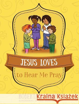 Jesus Loves to Hear Me Pray Roberta B. Perry 9781478758594 Outskirts Press - książka