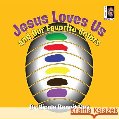 Jesus Loves Us and Our Favorite Colors Nicole Benoit-Roy 9781482312072 Createspace Independent Publishing Platform - książka