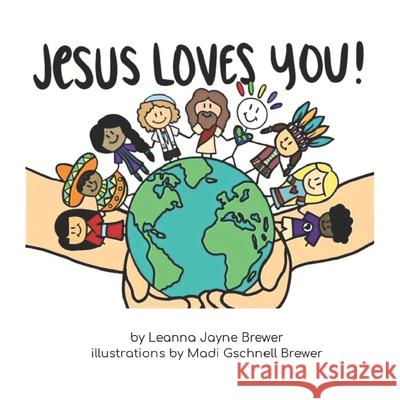 Jesus Loves You Leanna Jayne Brewer, Madi Gschnell Brewer, Christina R Calk 9798499562857 Independently Published - książka