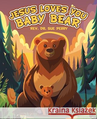 Jesus Loves You Baby Bear Sue Perry 9781489750914 Liferich - książka