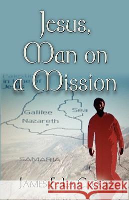 Jesus, Man on a Mission La Croce, James 9781609100421 Booklocker.com - książka