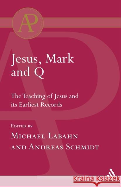 Jesus, Mark and Q Michael Labahn Andreas Schmidt 9780567042002 T. & T. Clark Publishers - książka