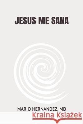 Jesus Me Sana Mario Hernande 9781696306218 Independently Published - książka