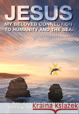 Jesus: My Beloved Connection to Humanity and the Sea Williams, Cynthia 9781466944138 Trafford Publishing - książka