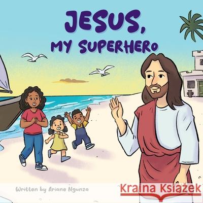 Jesus, My Superhero Ariane Ngunza Cassandra Bowen House Of Joy Poet 9781838048174 Imiebi Rose Limited - książka