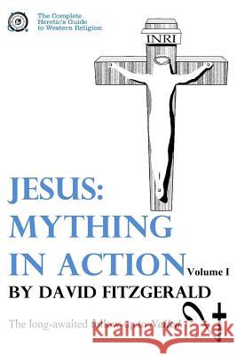 Jesus: Mything in Action, Vol. I David Fitzgerald 9781542858885 Createspace Independent Publishing Platform - książka