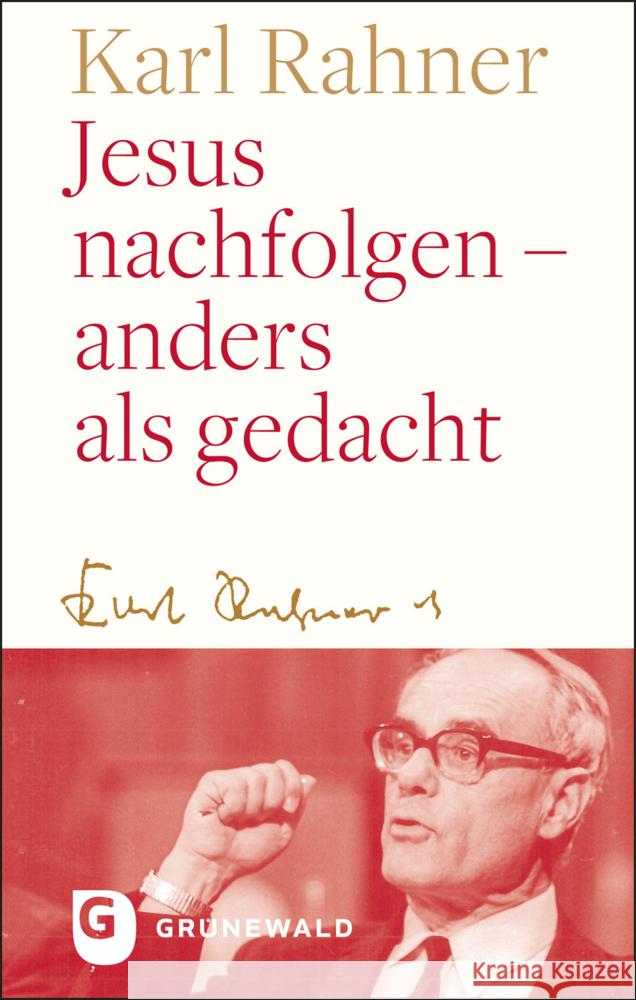 Jesus nachfolgen - anders als gedacht Rahner, Karl 9783786733034 Matthias-Grünewald-Verlag - książka