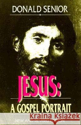 Jesus (New and Revised Edition): A Gospel Portrait Donald Senior 9780809133383 Paulist Press International,U.S. - książka
