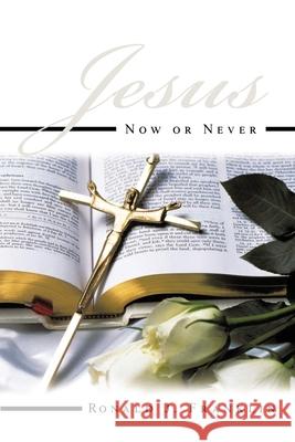 Jesus Now or Never Ronald J Franklin 9798894190761 Ewings Publishing LLC - książka