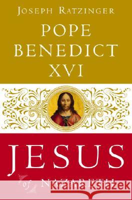 Jesus of Nazareth: From the Baptism in the Jordan to the Transfiguration Pope Benedict XVI                        Joseph Ratzinger 9780385523417 Doubleday Books - książka