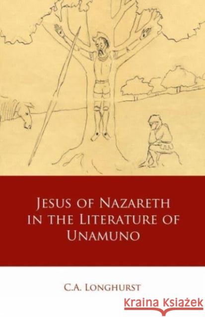 Jesus of Nazareth in the Literature of Unamuno C.A. Longhurst 9781837720422 University of Wales Press - książka